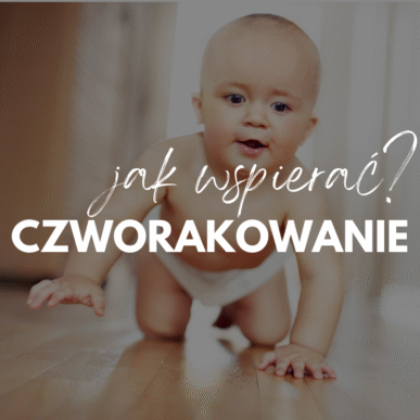 jak wspierac czworakowanie